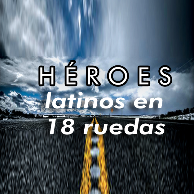 Héroes Latinos en 18 ruedas